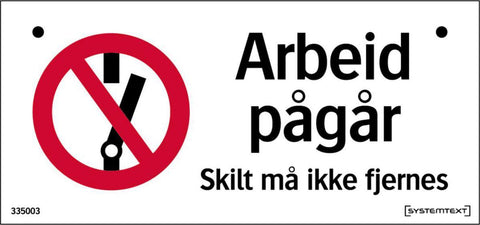 Skilt Systemtext "Arbeid pågår - skilt må ikke fjernes"