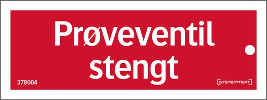 Skilt Systemtext "Prøveventil stengt"