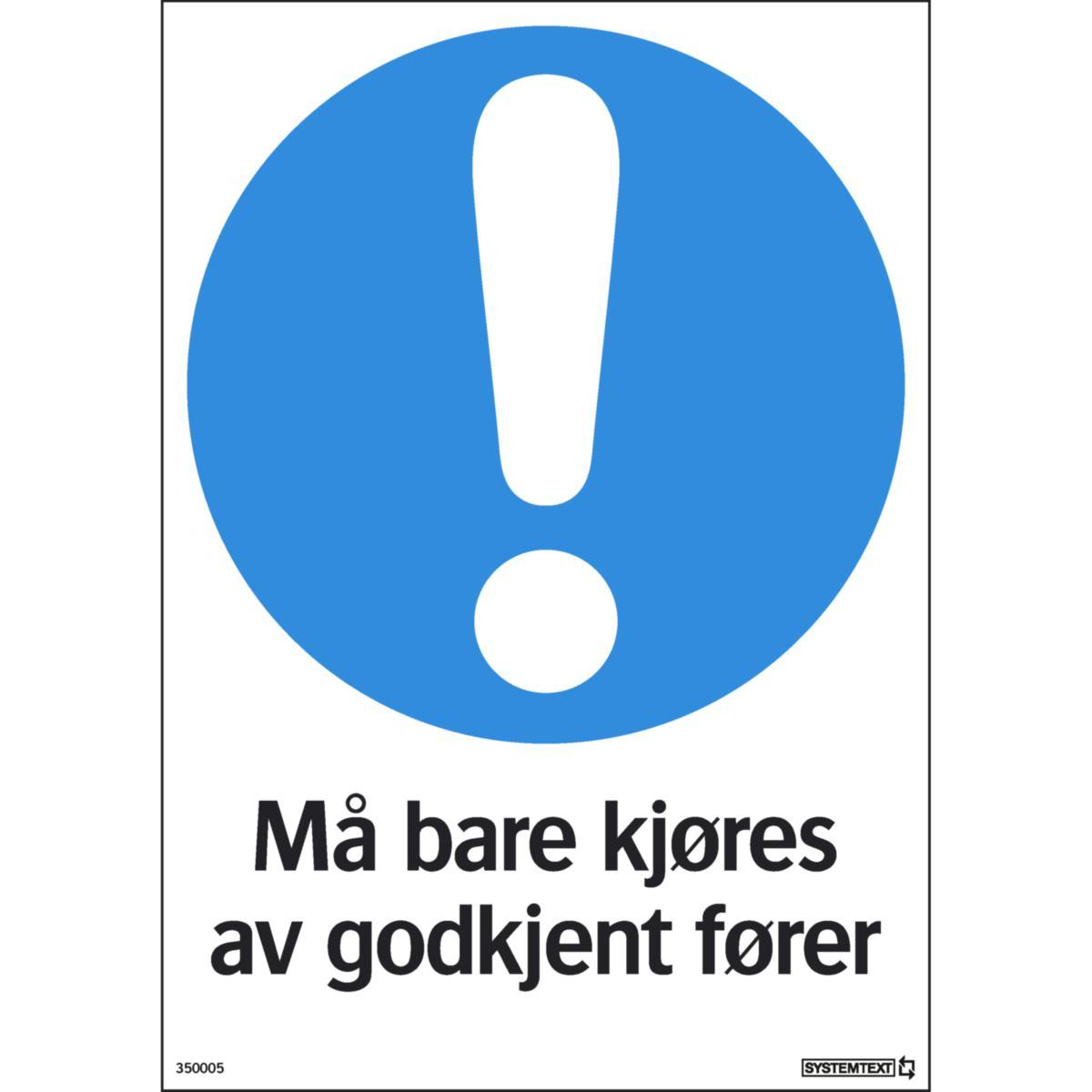 Skilt Systemtext "Må bare kjøres av godkjent fører"