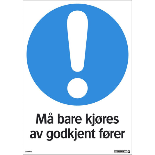 Skilt Systemtext "Må bare kjøres av godkjent fører"