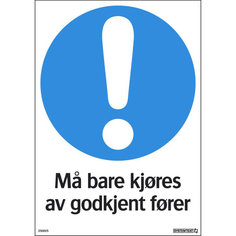 Skilt Systemtext "Må bare kjøres av godkjent fører"