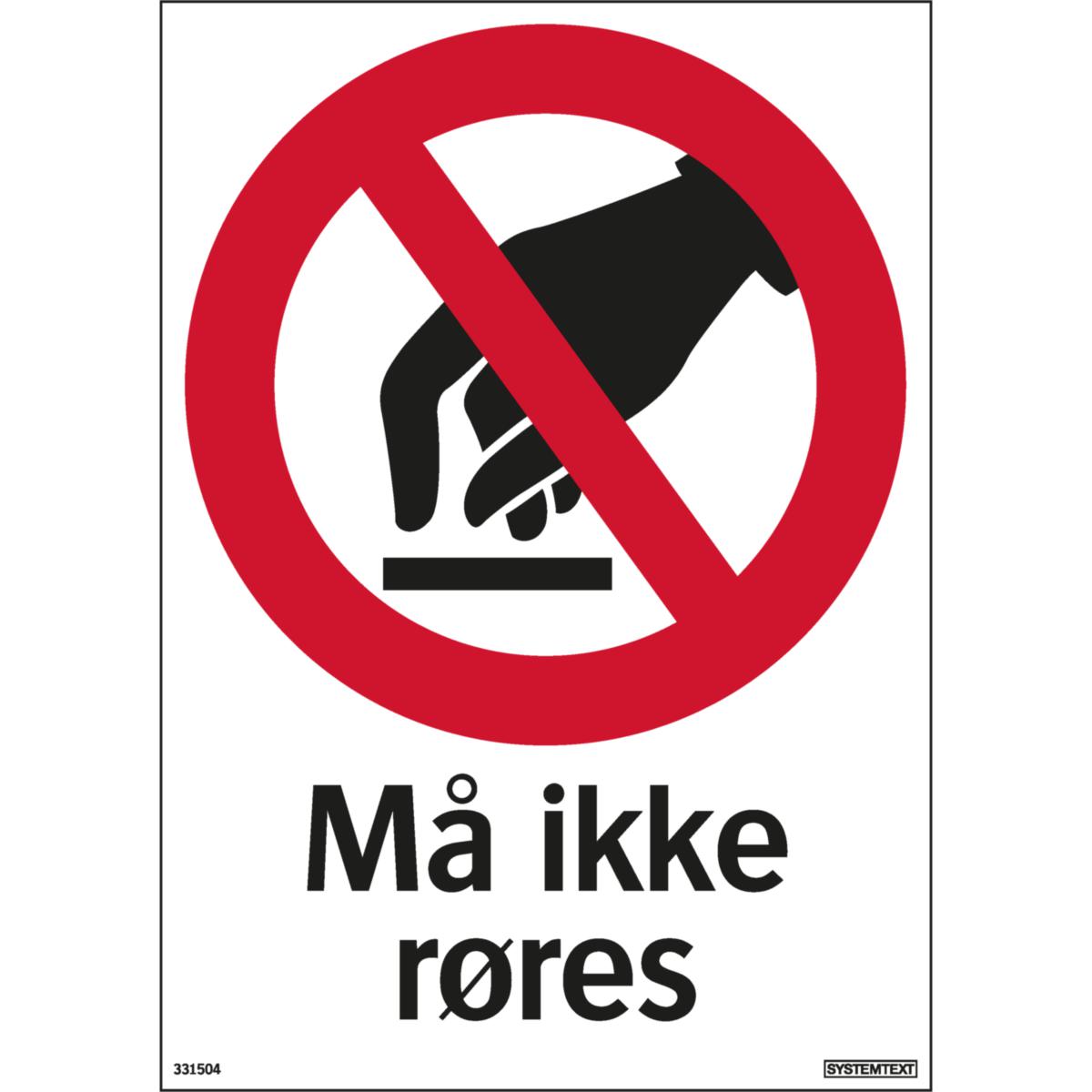 Skilt Systemtext "Må ikke røres"