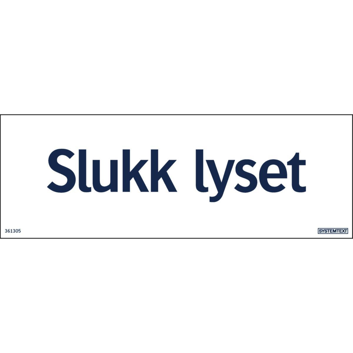 Skilt Systemtext "Slukk lyset"