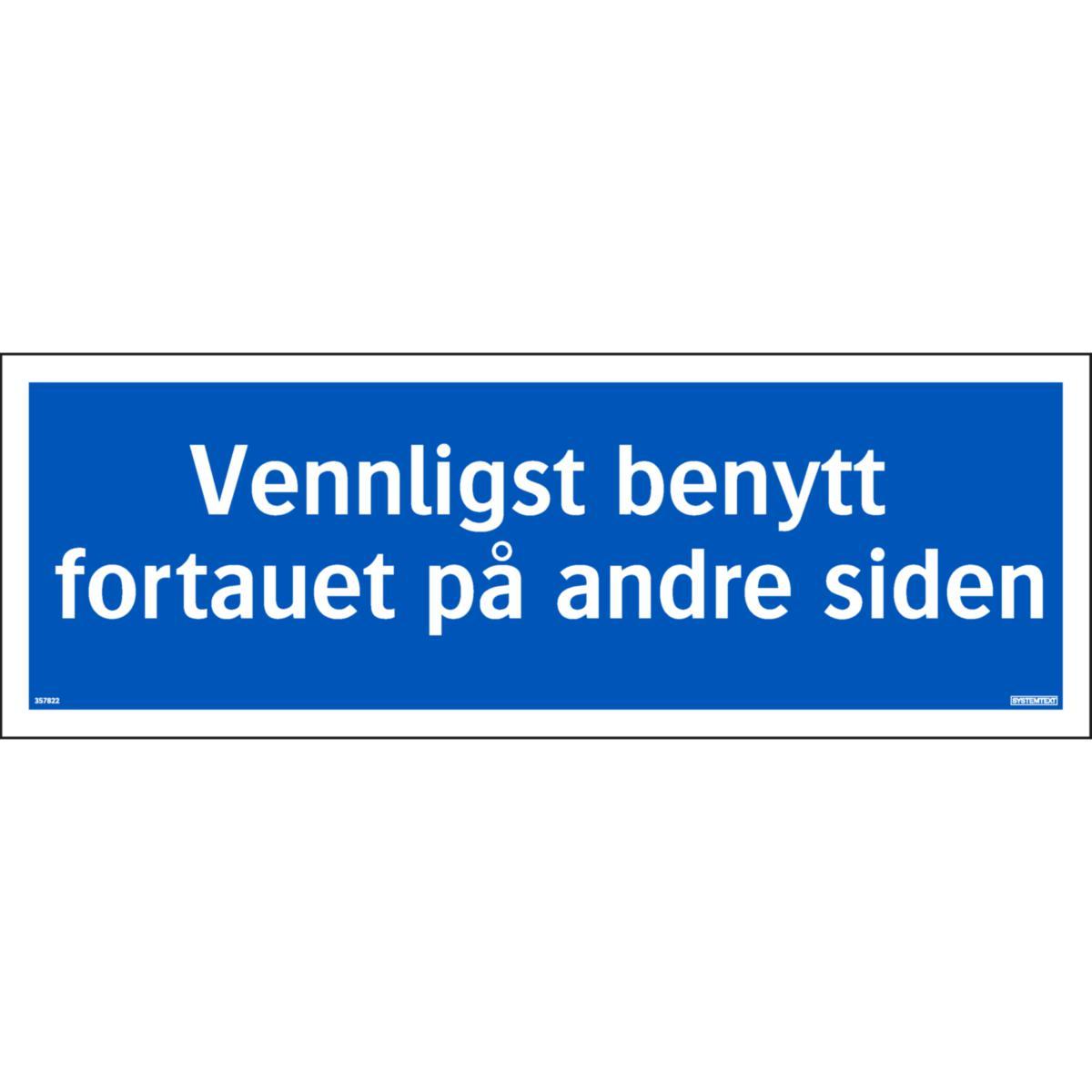 Skilt Systemtext "Vennligst benytt fortauet på andre siden"