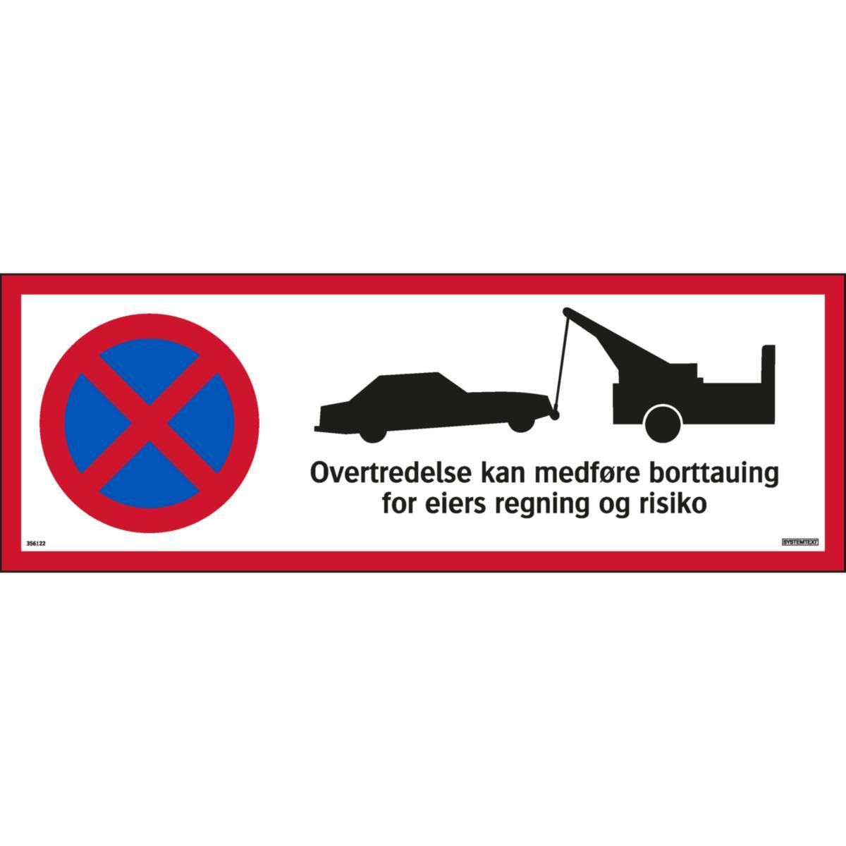 Skilt Systemtext "Overtredelse kan medføre borttauing for eiers regning og risko"